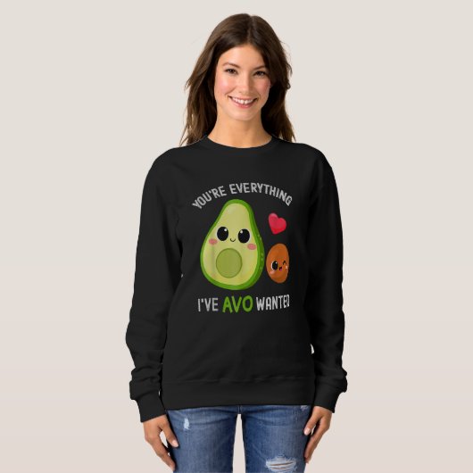 You're Everything Avo Wanted Avocado Sweatshirt (Vorne ganz)