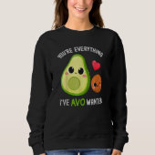 You're Everything Avo Wanted Avocado Sweatshirt (Vorderseite)
