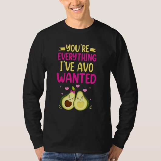 You're Everything I've AVO Wanted Food Pun T-Shirt (Vorderseite)