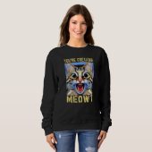 You're Freaking Meowt Cat Meme Cat Meow Cat Pun Sweatshirt (Vorne ganz)