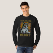 You're Freaking Meowt  Cat Meme Meow Pun Cat  1 T-Shirt (Vorne ganz)