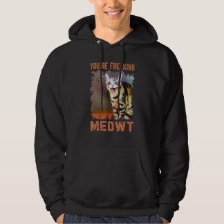You're Freaking Meowt  Cat Meme Meow Pun Cat  2 Hoodie