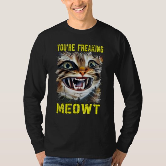 You're Freaking Meowt  Crazy Cat Lady Pun Cat T-Shirt (Vorderseite)
