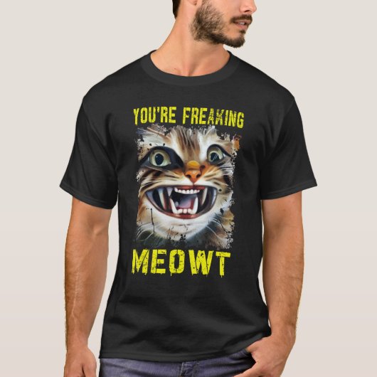 You're Freaking Meowt Crazy Cat Lady Pun Cat T-Shirt (Vorderseite)