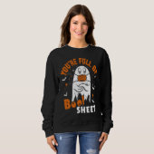 You're Full Of Boo Sheet  Halloween Sayings Sweatshirt (Vorne ganz)