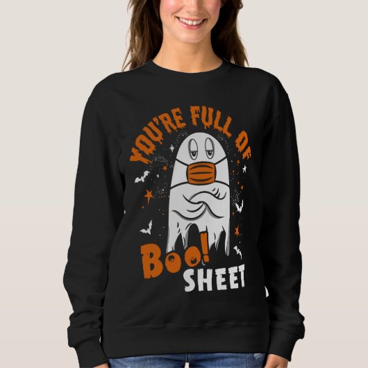 You're Full Of Boo Sheet  Halloween Sayings Sweatshirt (Vorderseite)
