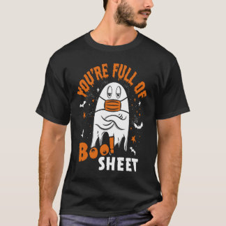 You're Full Of Boo Sheet  Halloween Sayings T-Shirt