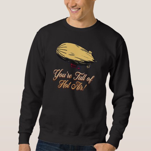 YOU'RE FULL OF HOT AIR BALLOON BLIMP SWEATSHIRT (Vorderseite)