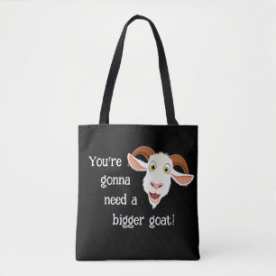 Youre Gonna braucht ein größeres Goat Funny Movie  Tasche