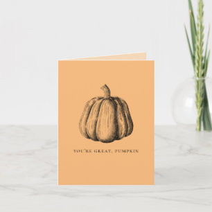 You're Great, Pumpkin - Vintage Cute Love Card Karte