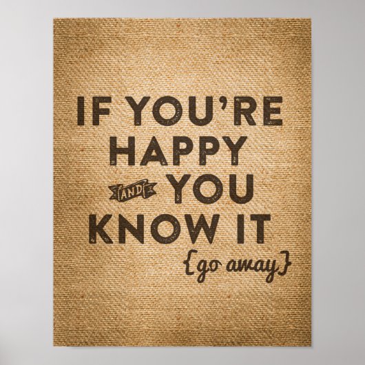 Youre Happy Go Away Burlap Poster (Vorne)