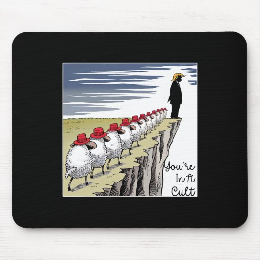 You're In A Cult - Funny Anti Trump Mousepad (Vorne)