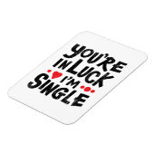 You're In Luck I'm Single Dating Humor Magnet (Linke Seite)