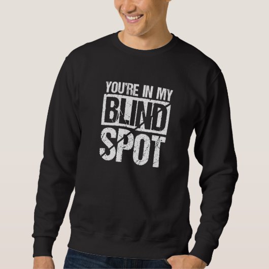 Youre In My Blind Spot Blind Person 1 Sweatshirt (Vorderseite)