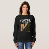 Youre In My Blind Spot Blind Person 2 Sweatshirt (Vorne ganz)