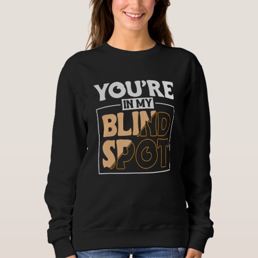 Youre In My Blind Spot Blind Person 2 Sweatshirt (Vorderseite)