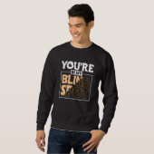 Youre In My Blind Spot Blind Person 2 Sweatshirt (Vorne ganz)
