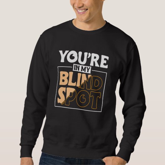 Youre In My Blind Spot Blind Person 2 Sweatshirt (Vorderseite)