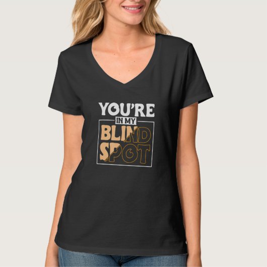 Youre In My Blind Spot Blind Person  2 T-Shirt (Vorderseite)
