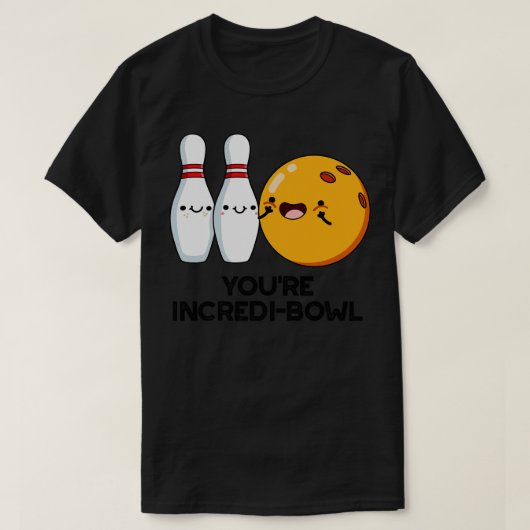 Youre Incredibowl Niedlich Bowling Pun T-Shirt (Design vorne)