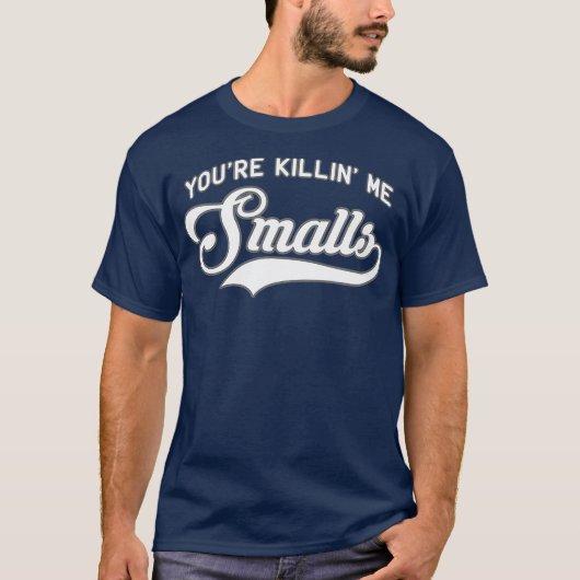 Youre Killin Me Smalls Funny Baseball Parent T-Shirt (Vorderseite)