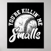 You're Killin Me Smalls Shirt Funny Softball  Poster (Vorne)