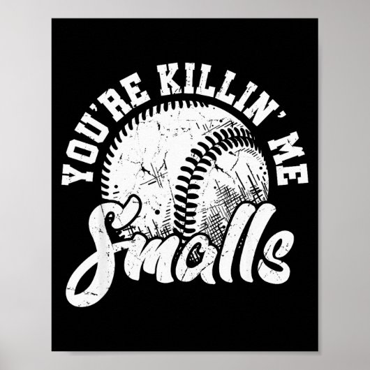 You're Killin Me Smalls Shirt Funny Softball Poster (Vorne)