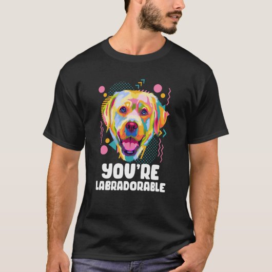 Youre Labradorable Labrador Retriever Lab Humor T-Shirt (Vorderseite)