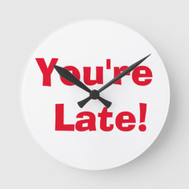 "You're Late!" Clock Runde Wanduhr