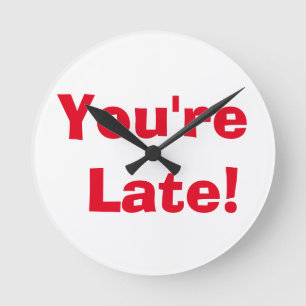"You're Late!" Clock Runde Wanduhr