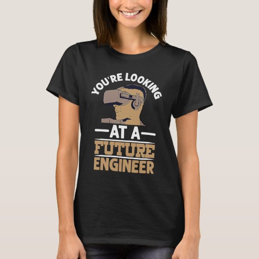 You're Looking At A Future Engineer Profession Eng T-Shirt (Vorderseite)