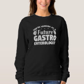 You're Looking At A Future Gastroenterologist Prem Sweatshirt (Vorderseite)