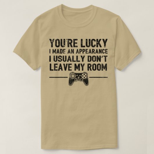 Youre Lucky I machte ein Video-Game-Control T-Shirt (Design vorne)