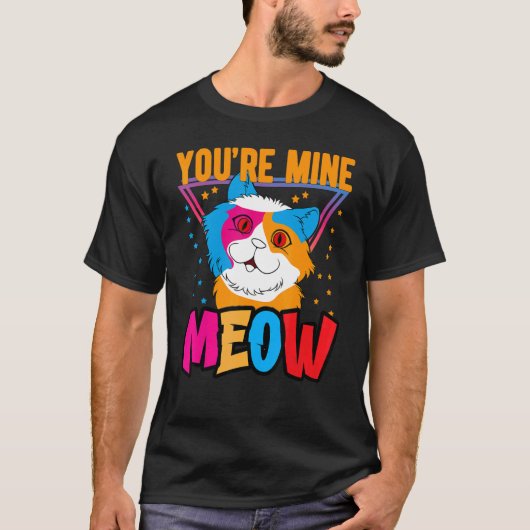 You're Mine Meow Shirt ,Your Cat Own You Cats (Vorderseite)
