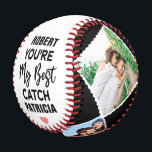 You're My Best Catch Custom Couples Names & Photo Baseball<br><div class="desc">You're My Best Catch,  Gift for Him or Her,  Couples Gift,  Anniversary Gift,  Best Catch Baseball</div>