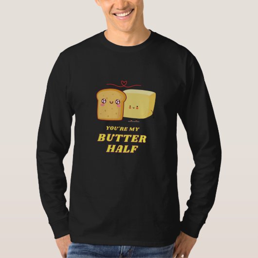You're My Butter Half  1 T-Shirt (Vorderseite)
