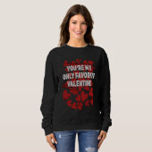 Youre My Favorite Valentine  Valentines Day Humor Sweatshirt (Vorne ganz)