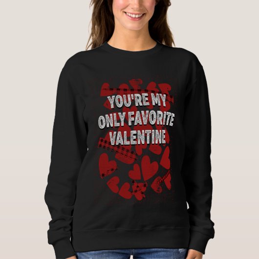 Youre My Favorite Valentine  Valentines Day Humor Sweatshirt (Vorderseite)