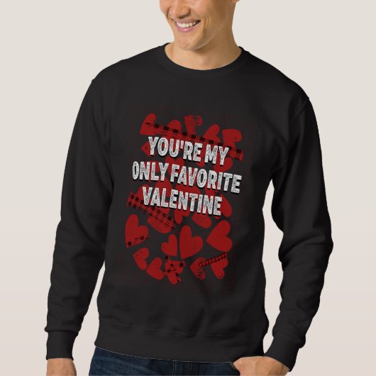 Youre My Favorite Valentine  Valentines Day Humor Sweatshirt (Vorderseite)