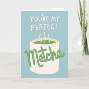 You're My Perfect Matcha Karte