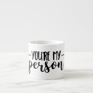 You're My Person - Cute Handwritten Quote Espressotasse