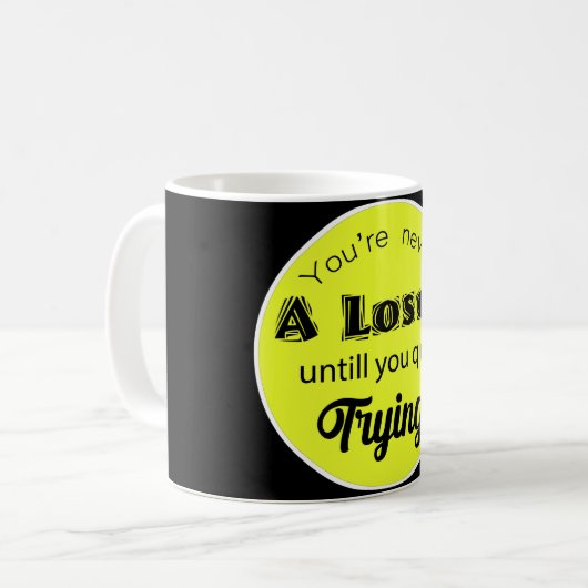 You're never A Loser Kaffeetasse (Vorderseite Links)