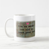 You're never too old to need your Dad  Kaffeetasse (Links)