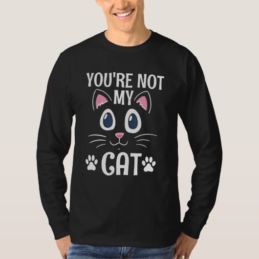 You're Not My Cat Introvert Cat Antisocial Kitte T-Shirt (Vorderseite)