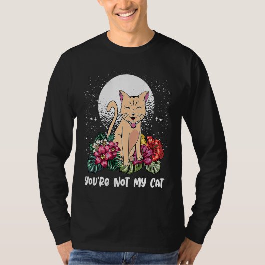Youre Not My Cat Introvert Cat Antisocial Kitten T-Shirt (Vorderseite)