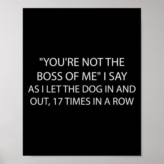 You're Not The Boss Of Me Funny Dog Owner Saying Q Poster (Vorne)