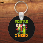 Youre Oil I Need  Schlüsselanhänger (Vorderseite)