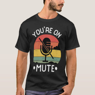 You're On Mute  Retro Vintage T-Shirt