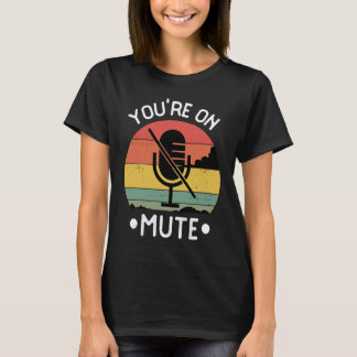 You're On Mute  Retro Vintage T-Shirt