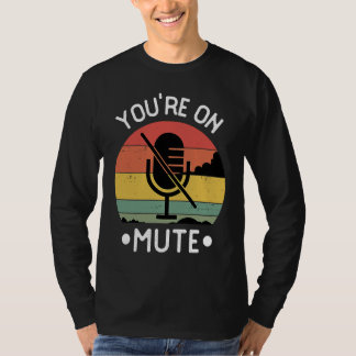 You're On Mute  Retro Vintage T-Shirt